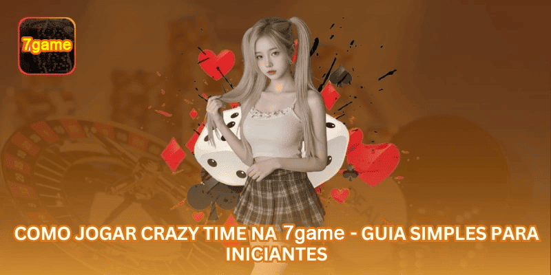 Como Jogar Crazy Time na 7GAME - Guia Simples para Iniciantes.