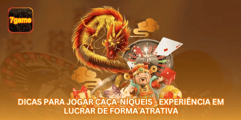 Dicas para Jogar Caça-Níqueis - Experiência em Lucrar de Forma Atrativa.