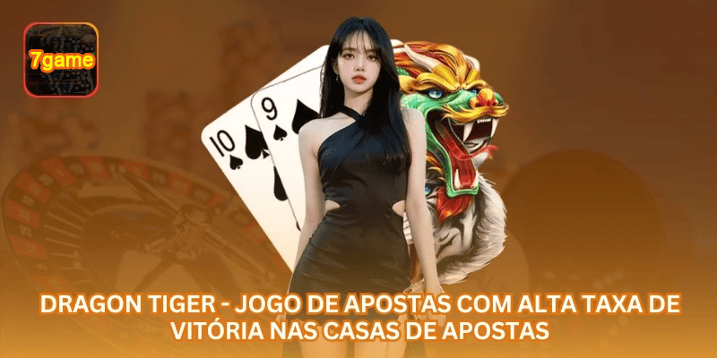 Dragon Tiger - Jogo de Apostas com Alta Taxa de Vitória nas Casas de Apostas.
