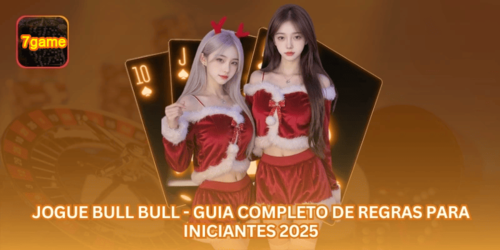 Jogue Bull Bull - Guia Completo de Regras para Iniciantes 2025.