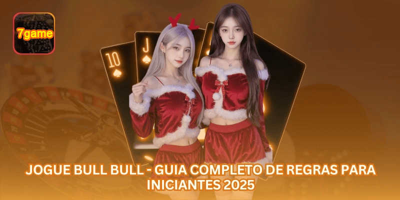 Jogue Bull Bull - Guia Completo de Regras para Iniciantes 2025.