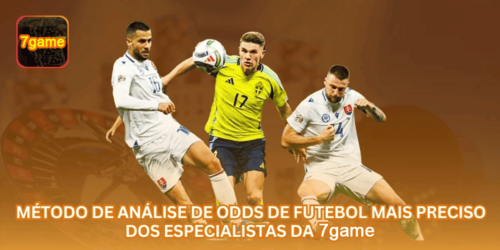 Método de Análise de Odds de Futebol Mais Preciso dos Especialistas da 7GAME