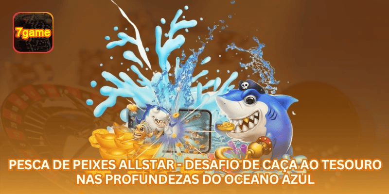 Pesca de Peixes Allstar - Desafio de Caça ao Tesouro nas Profundezas do Oceano Azul.