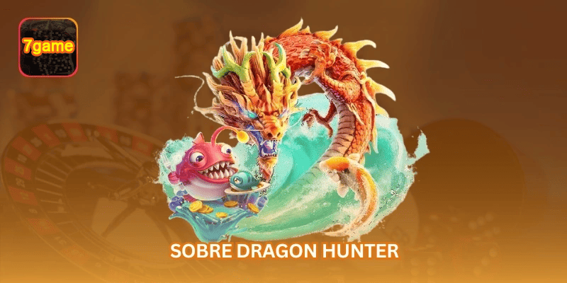 Guia da 7GAME sobre Dragon Hunter: Guia de Pesca Online e Controle de Banca para jogadores brasileiros