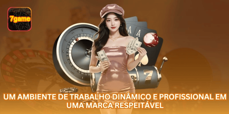 Guia da 7GAME sobre Trabalhe com a: Vagas no Mercado Digital de Apostas para jogadores brasileiros
