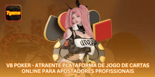 V8 Poker - Atraente Plataforma de Jogo de Cartas Online para Apostadores Profissionais.